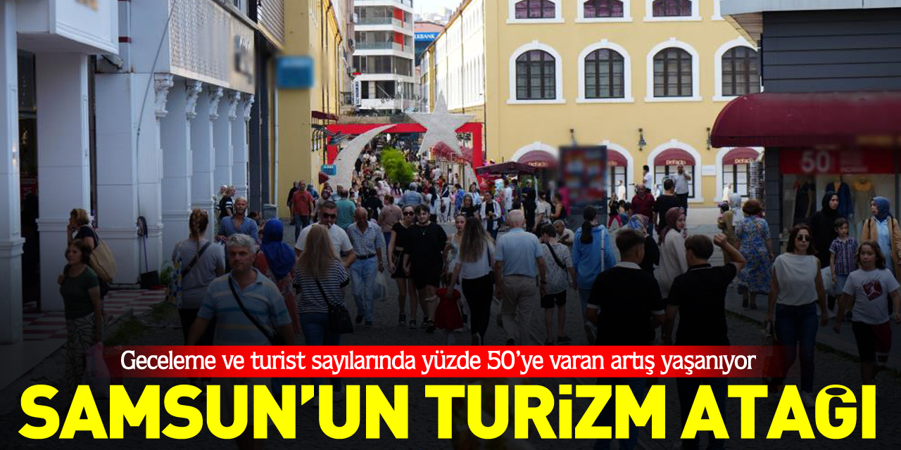 Samsun’un turizm atağı