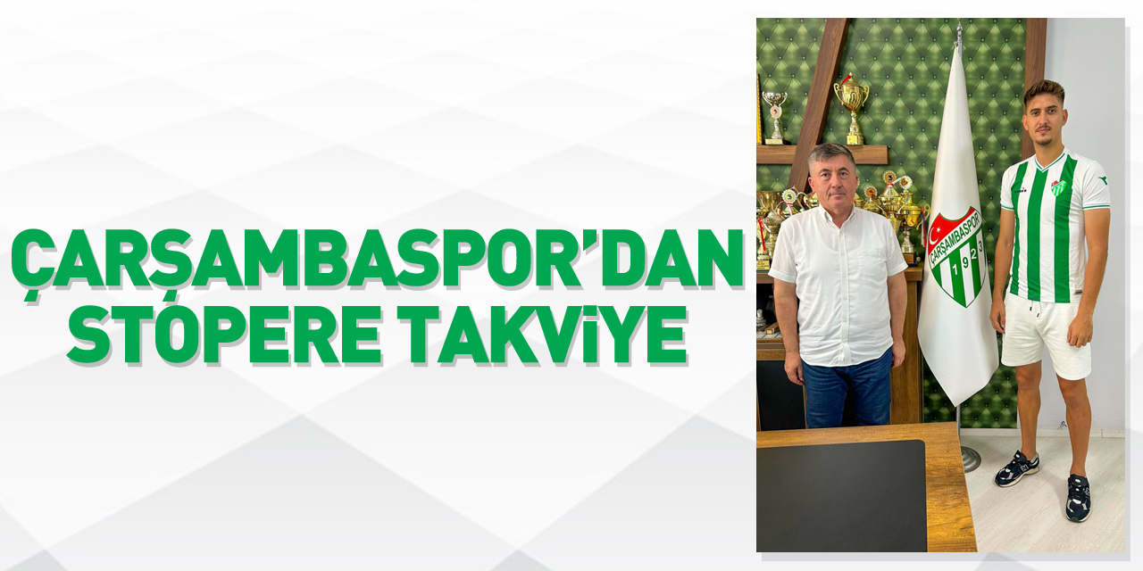 Çarşambaspor’dan Stopere Takviye