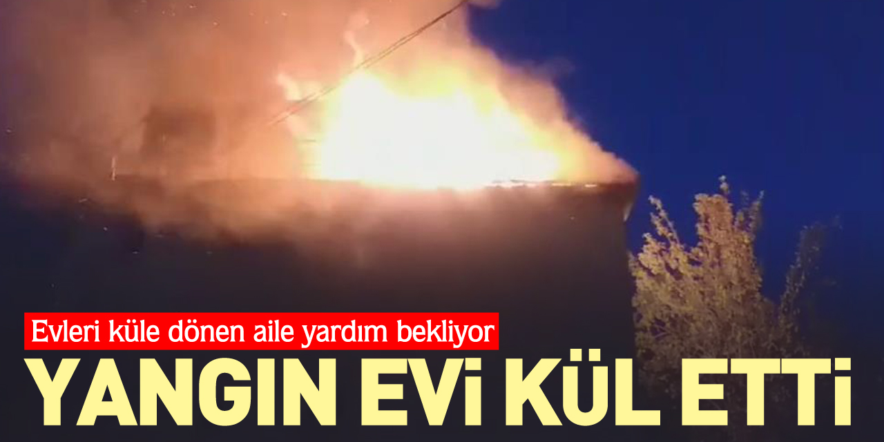 Evleri küle dönen aile yardım bekliyor