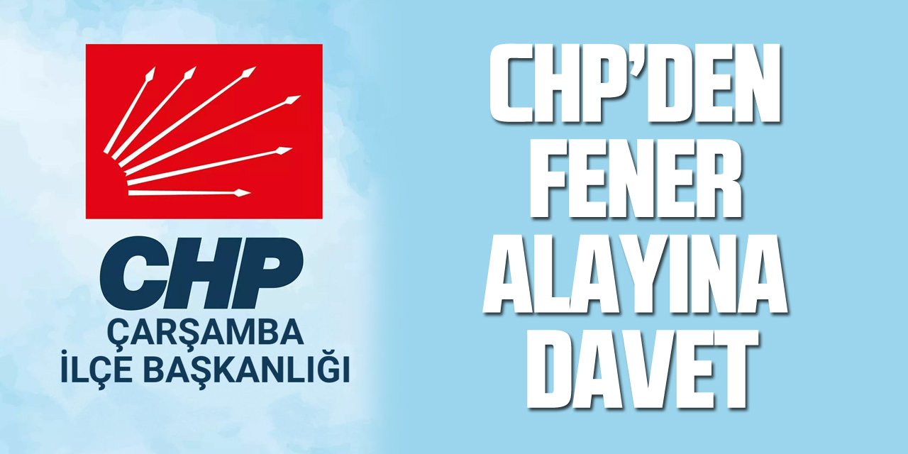 CHP’DEN FENER ALAYINA DAVET