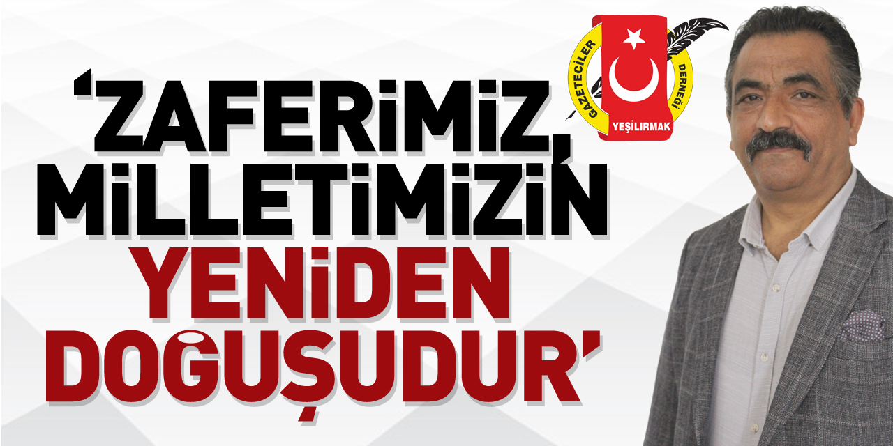 ‘Zaferimiz, Milletimizin yeniden doğuşudur’