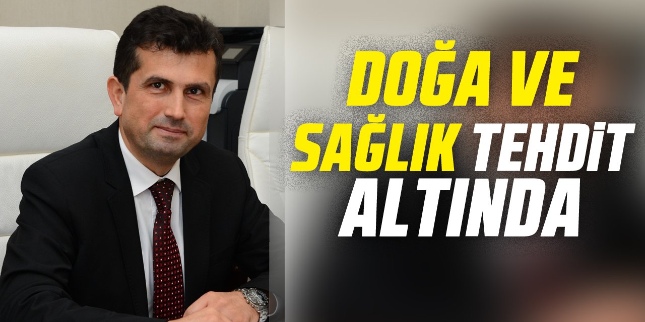 Doğa ve Sağlık Tehdit Altında