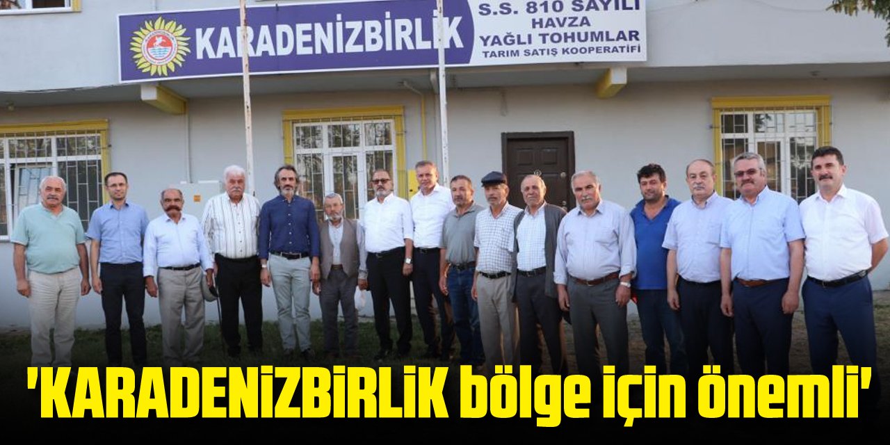 'KARADENİZBİRLİK bölge için önemli'