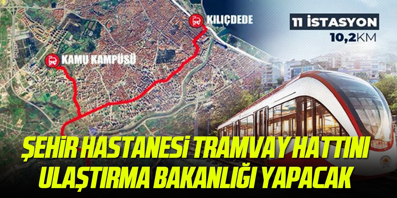 Samsun Şehir Hastanesi Tramvay Hattı'nı Ulaştırma Bakanlığı yapacak