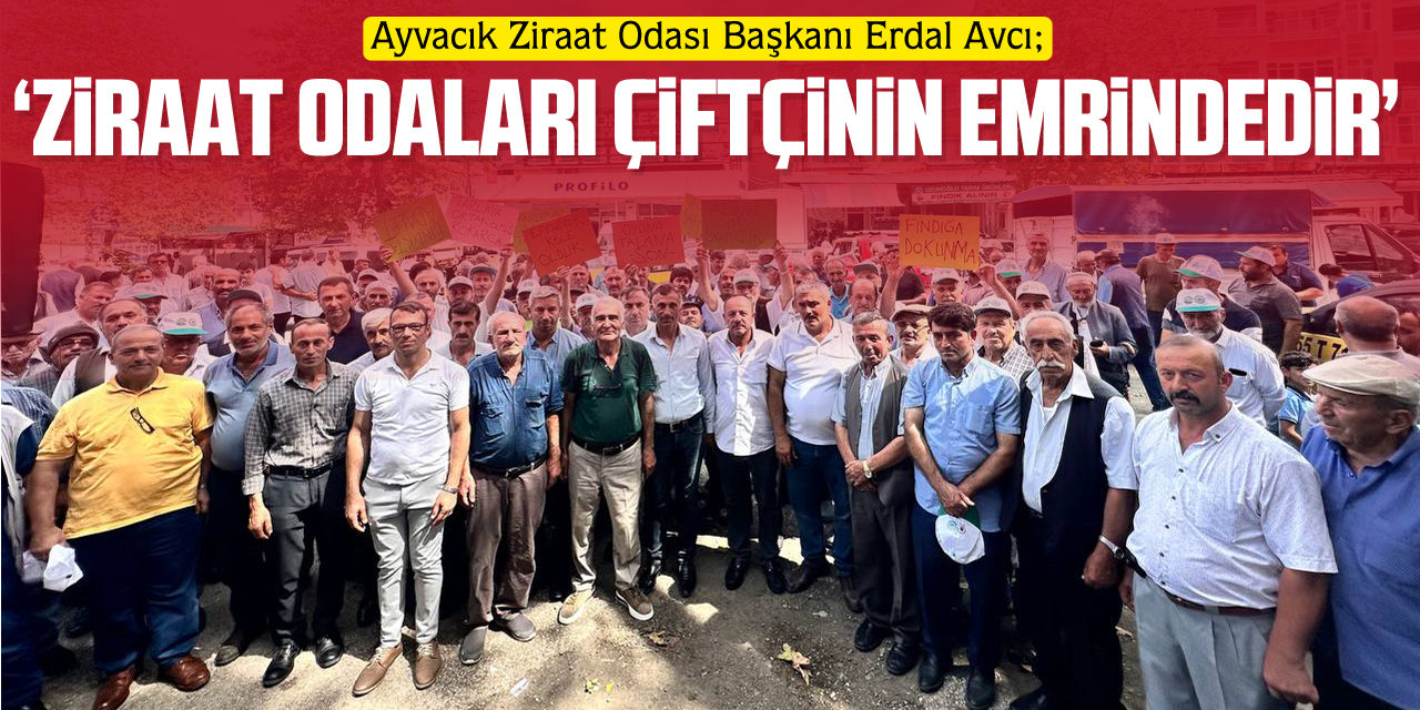 AVCI; ‘ZİRAAT ODALARI ÇİFTÇİNİN EMRİNDEDİR’