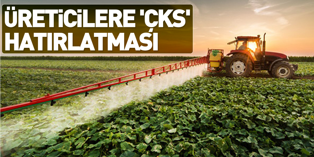 Üreticilere 'ÇKS' hatırlatması