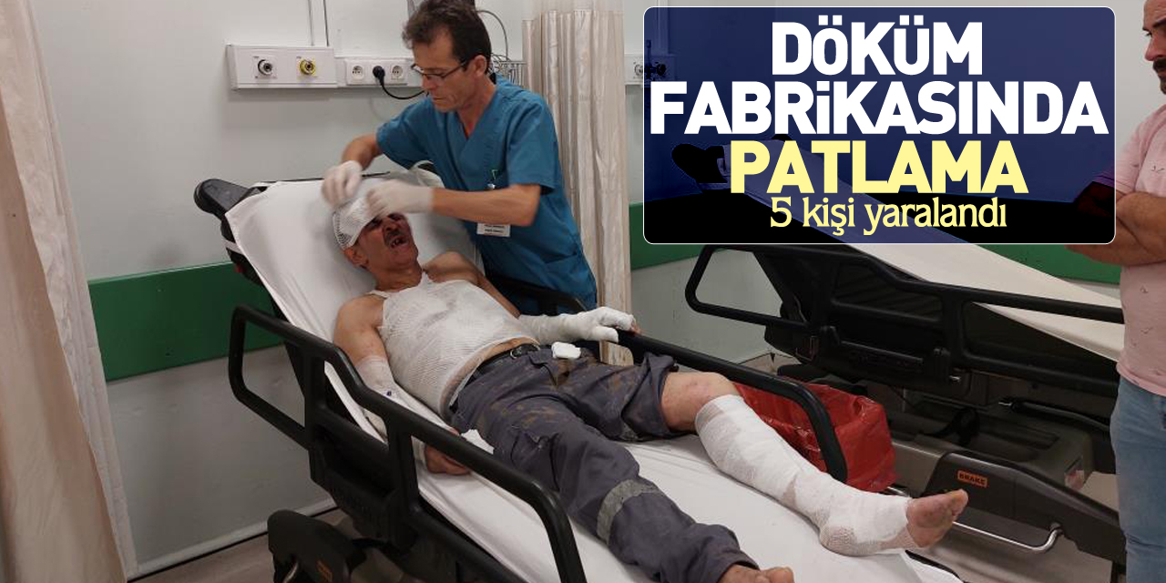 Döküm fabrikasında patlama