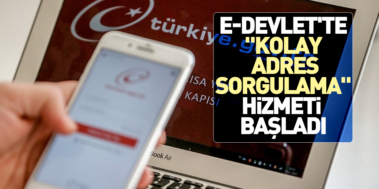 "Kolay Adres Sorgulama" hizmeti başladı