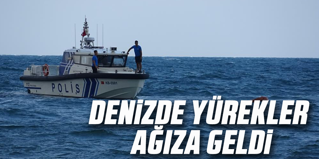 DENİZDE YÜREKLER AĞIZA GELDİ