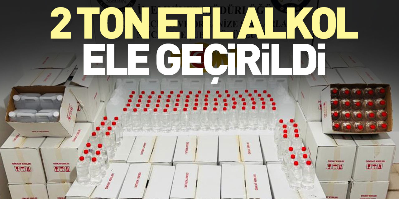 2 ton etil alkol ele geçirildi