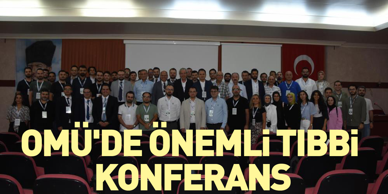 OMÜ'de önemli tıbbi konferans