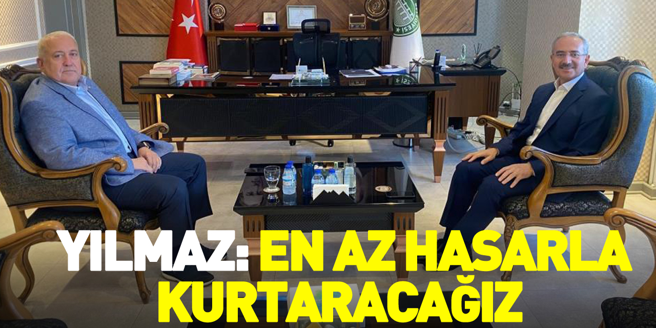 YILMAZ: EN AZ HASARLA KURTARACAĞIZ