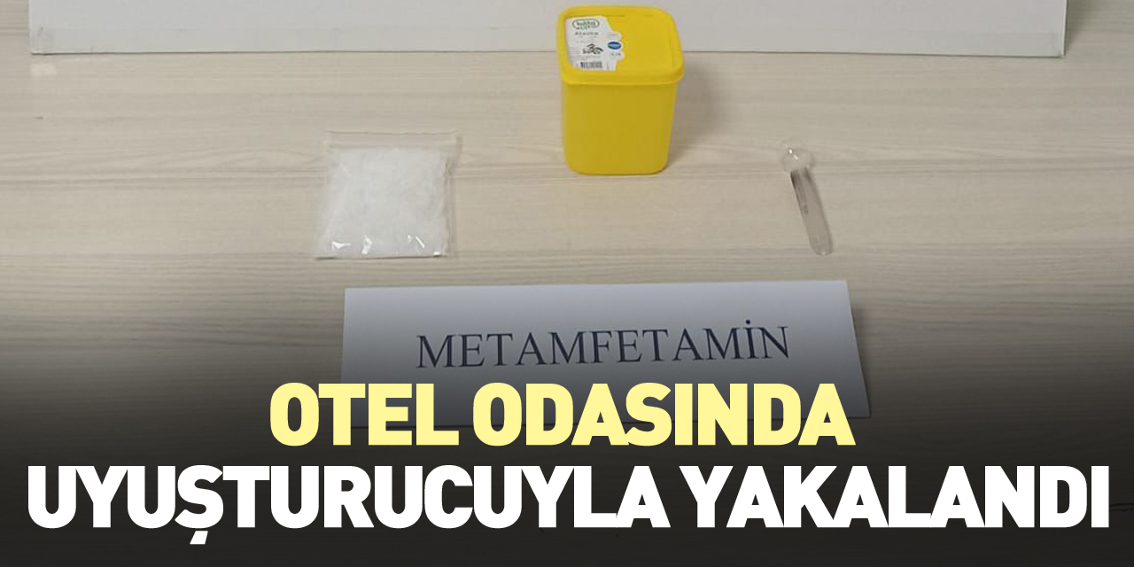 Otel odasında uyuşturucuyla yakalandı