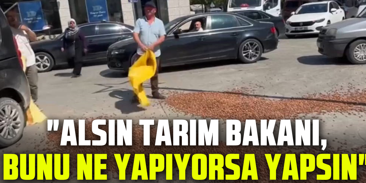 "ALSIN TARIM BAKANI, BUNU NE YAPIYORSA YAPSIN"