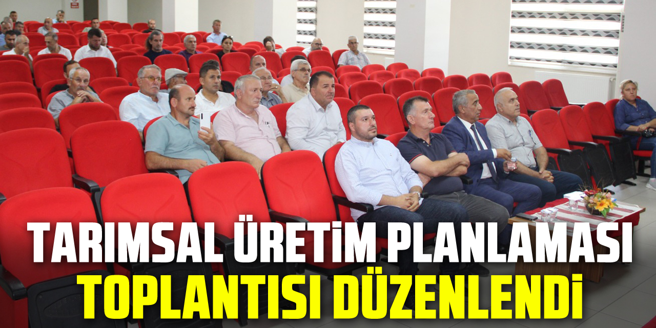 Tarımsal Üretim Planlaması Toplantısı Düzenlendi