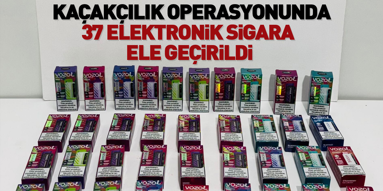 37 elektronik sigara ele geçirildi