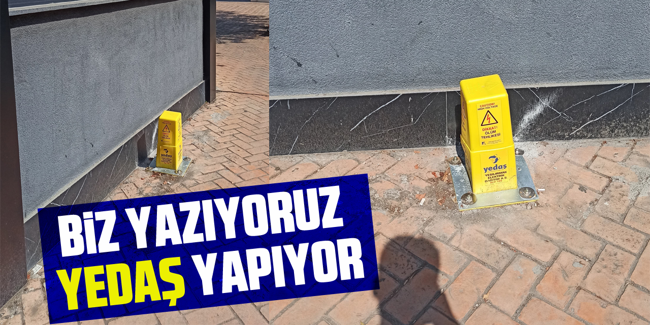 BİZ YAZIYORUZ YEDAŞ YAPIYOR