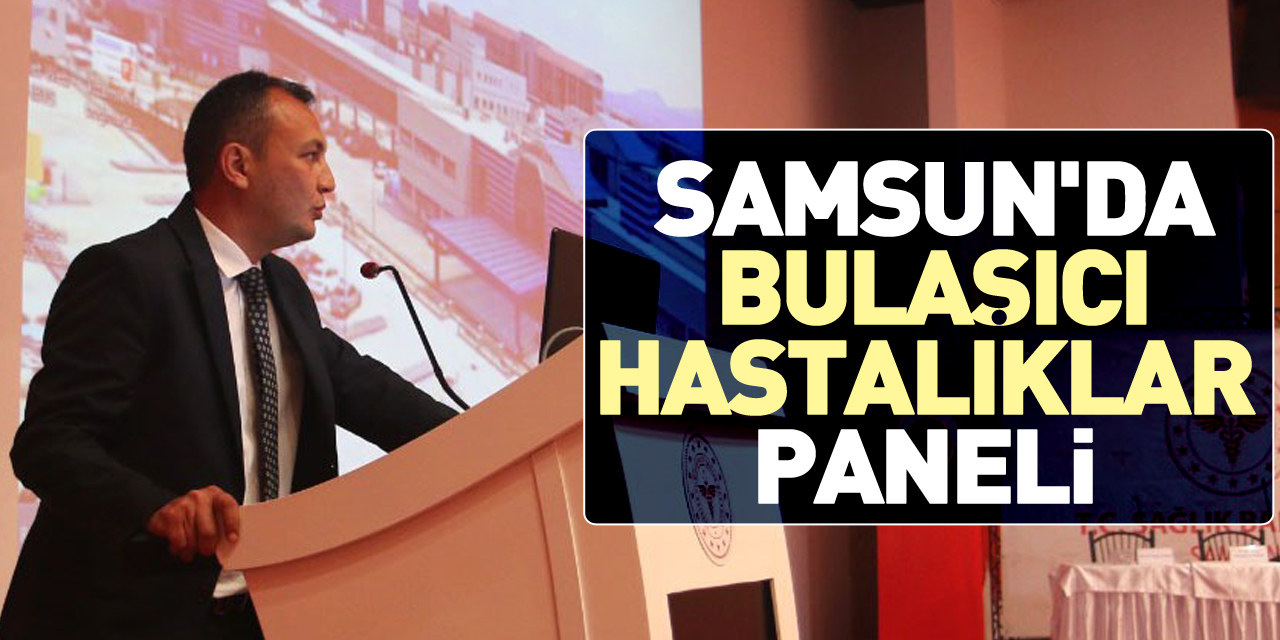 Samsun'da bulaşıcı hastalıklar paneli