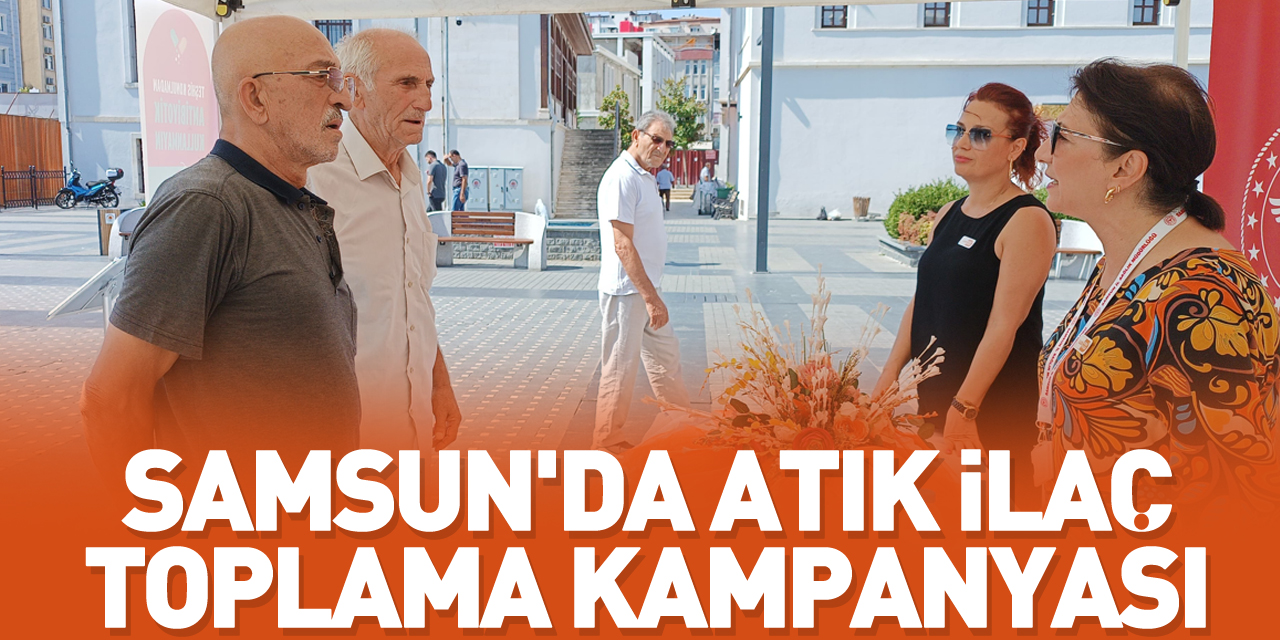 Samsun'da atık ilaç toplama kampanyası