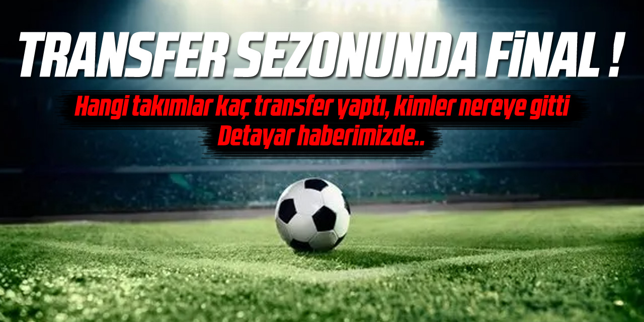 Süper Lig kulüpleri 159 transfer yaptı