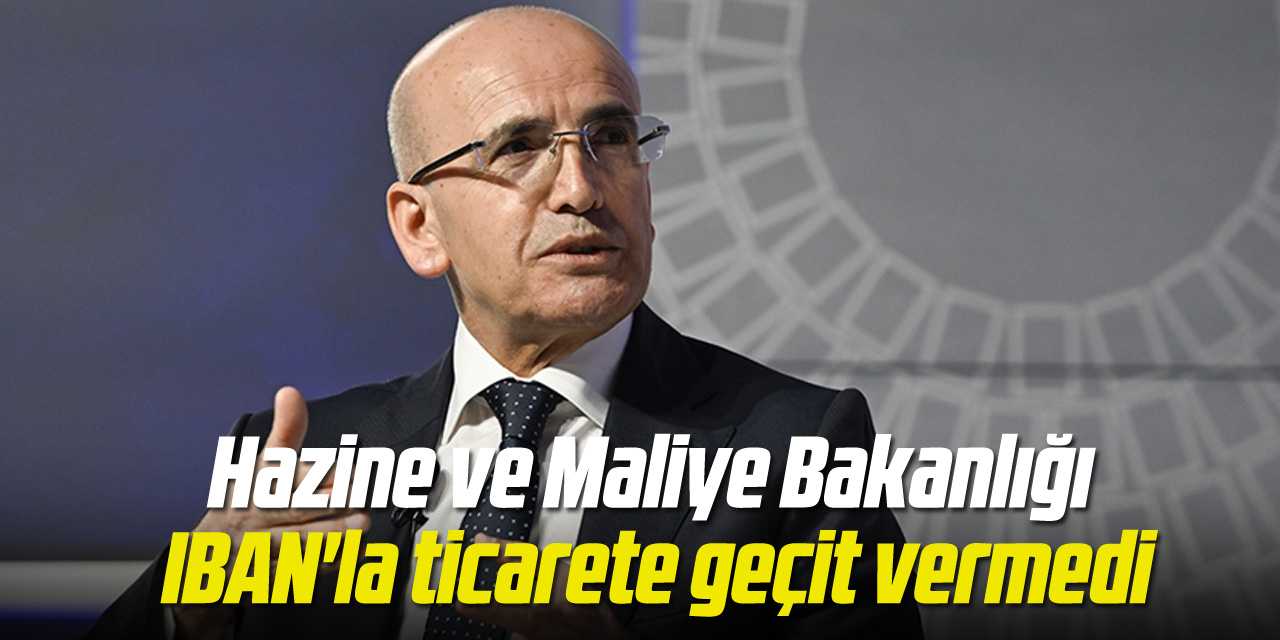 Hazine ve Maliye Bakanlığı IBAN'la ticarete geçit vermedi