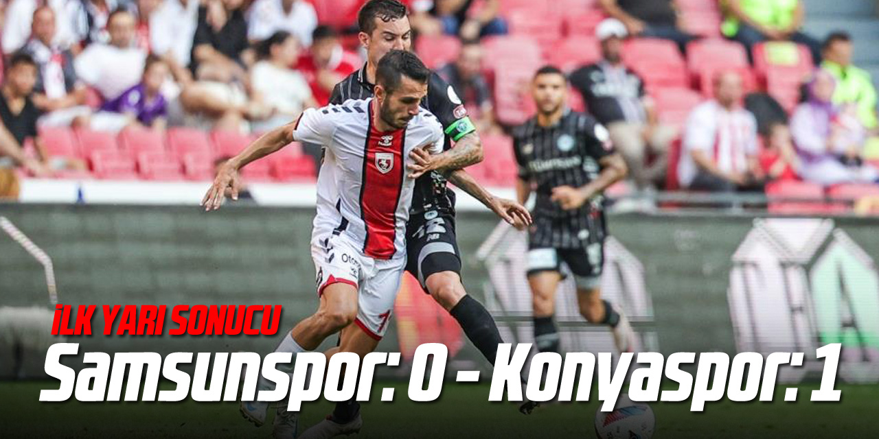 Trendyol Süper Lig: Samsunspor: 0 - Konyaspor: 1 (İlk yarı)