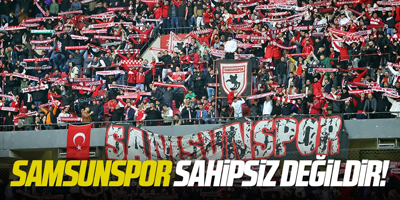 "Samsunspor Sahipsiz Değildir"