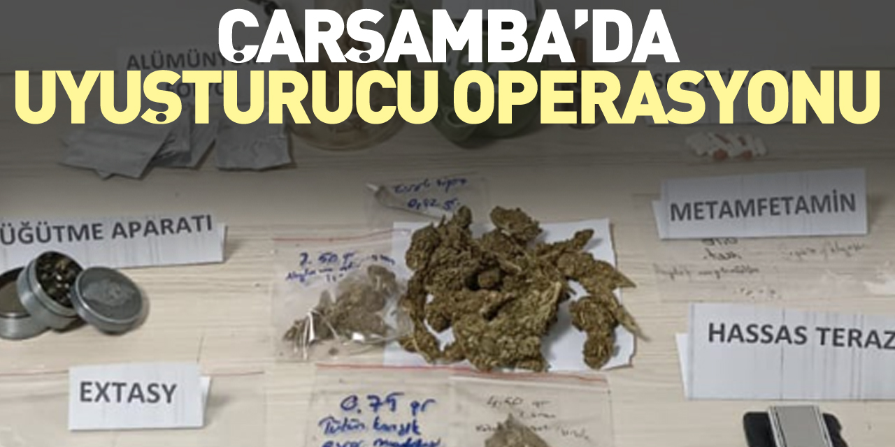 ÇARŞAMBA’DA UYUŞTURUCU OPERASYONU