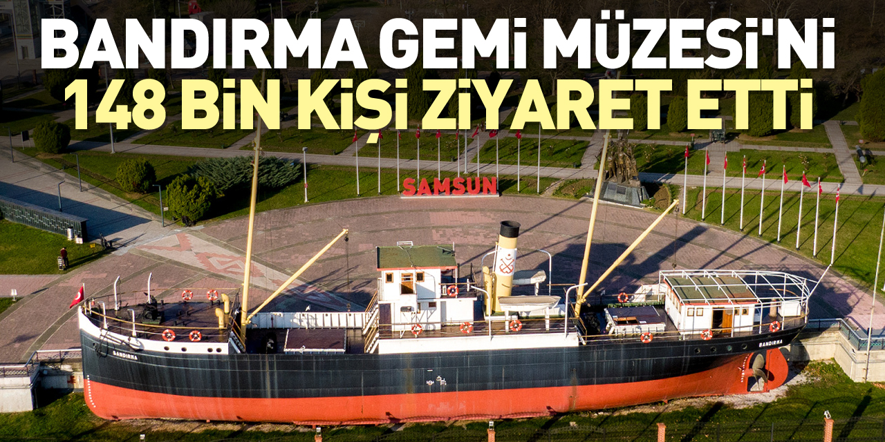 Bandırma Gemi Müzesi'ni 148 bin kişi ziyaret etti