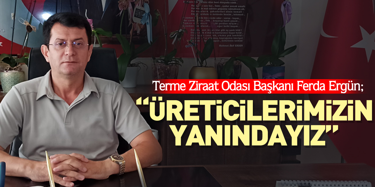 “ÜRETİCİLERİMİZİN YANINDAYIZ”