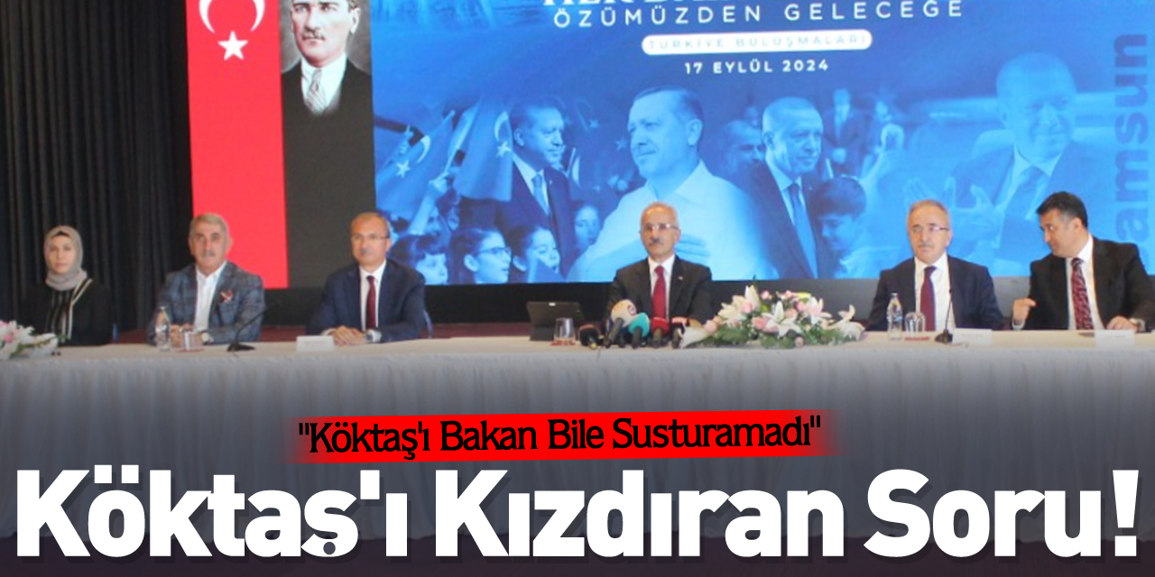 Köktaş'ı Kızdıran Soru!