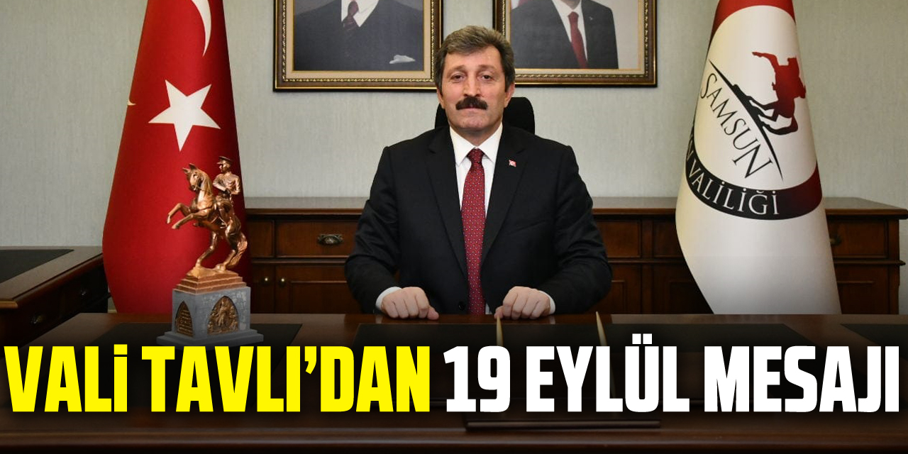 Vali Tavlı’dan 19 Eylül Mesajı