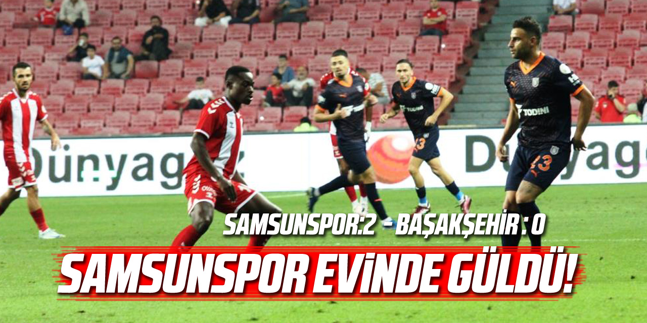 Trendyol Süper Lig: Samsunspor: 2 – RAMS Başakşehir: 0 (Maç sonucu)