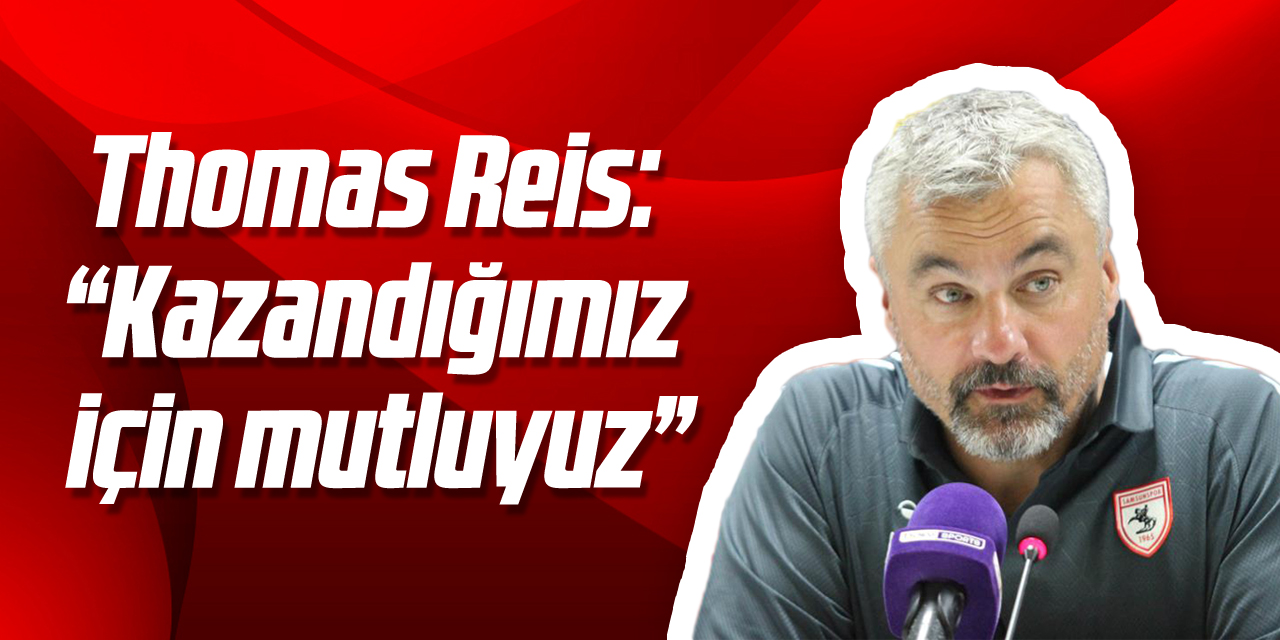 Thomas Reis: "Kazandığımız için mutluyuz"