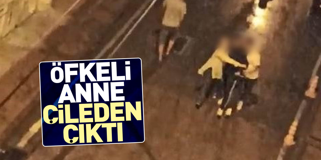 Öfkeli anne çileden çıktı