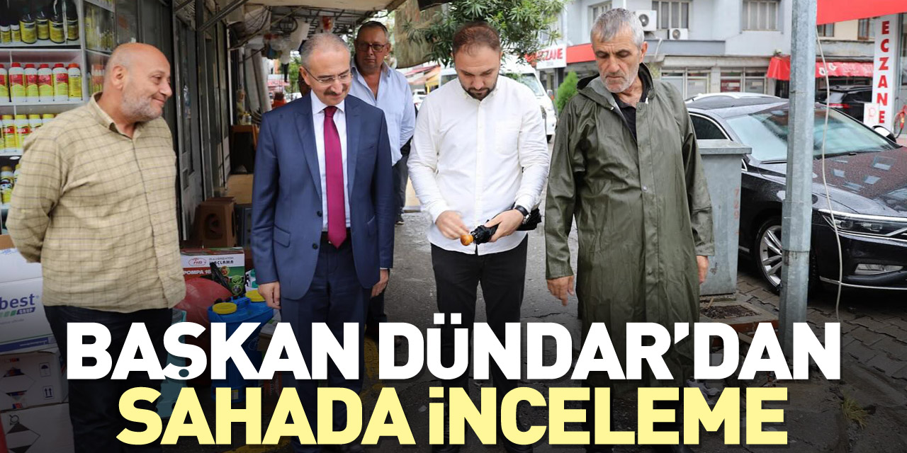 Başkan Dündar’dan sahada inceleme