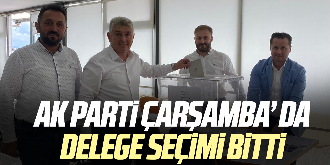 AK PARTİ ÇARŞAMBA’ DA DELEGE SEÇİMİ BİTTİ