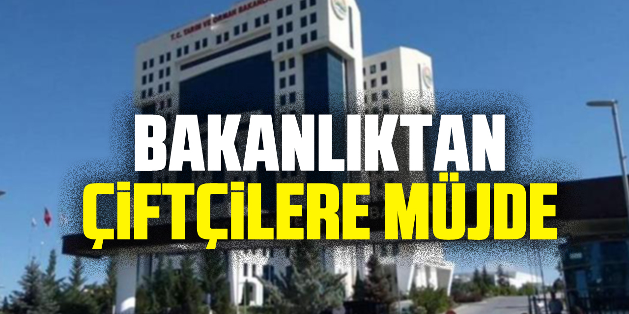 Bakanlıktan Çiftiçilere müjde