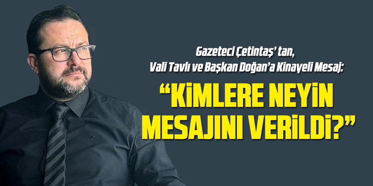 “KİMLERE NEYİN MESAJINI VERİLDİ”