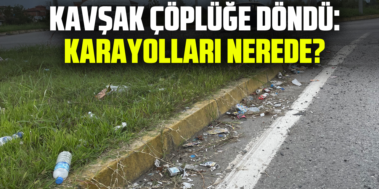 Kavşak Çöplüğe Döndü: Karayolları nerede?