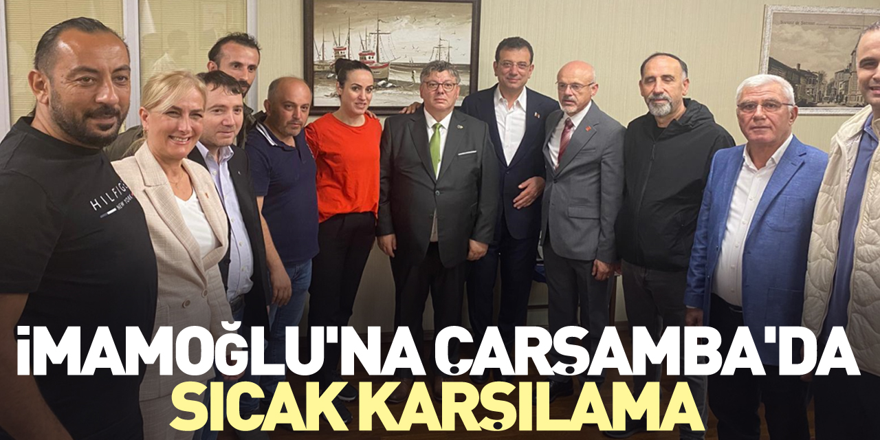 İMAMOĞLU'NA ÇARŞAMBA'DA SICAK KARŞILAMA