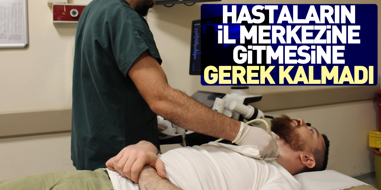 Hastaların il merkezine gitmesine gerek kalmadı