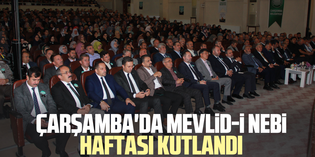 ÇARŞAMBA'DA MEVLİD-İ NEBİ HAFTASI KUTLANDI