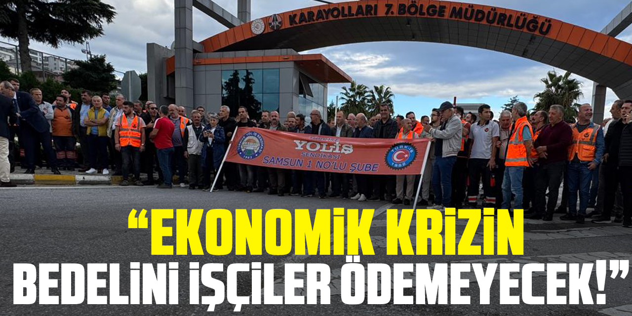 “Ekonomik Krizin Bedelini İşçiler Ödemeyecek!”