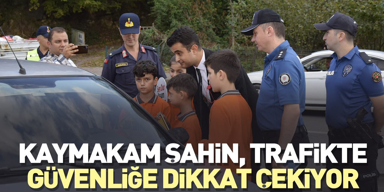 Kaymakam Şahin, trafikte güvenliğe dikkat çekiyor