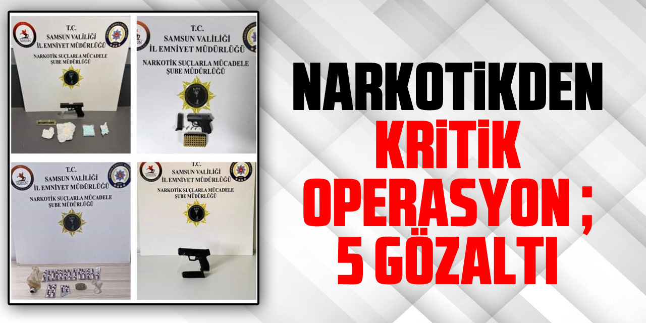 Narkotikden Kritik Operasyon ; 5 Gözaltı