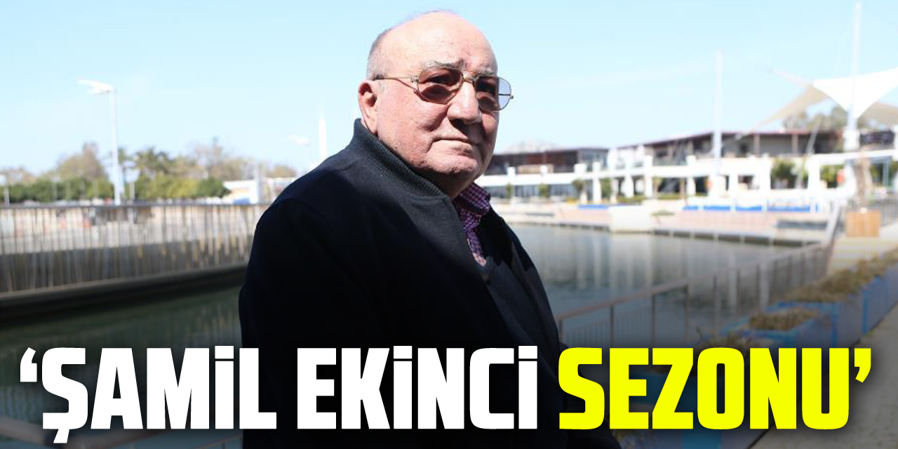 ‘Şamil Ekinci Sezonu’