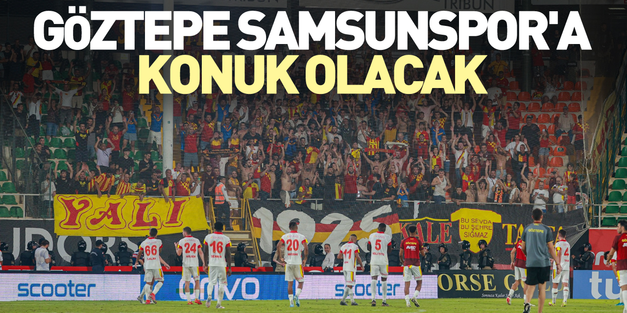 Göztepe Samsunspor'a konuk olacak