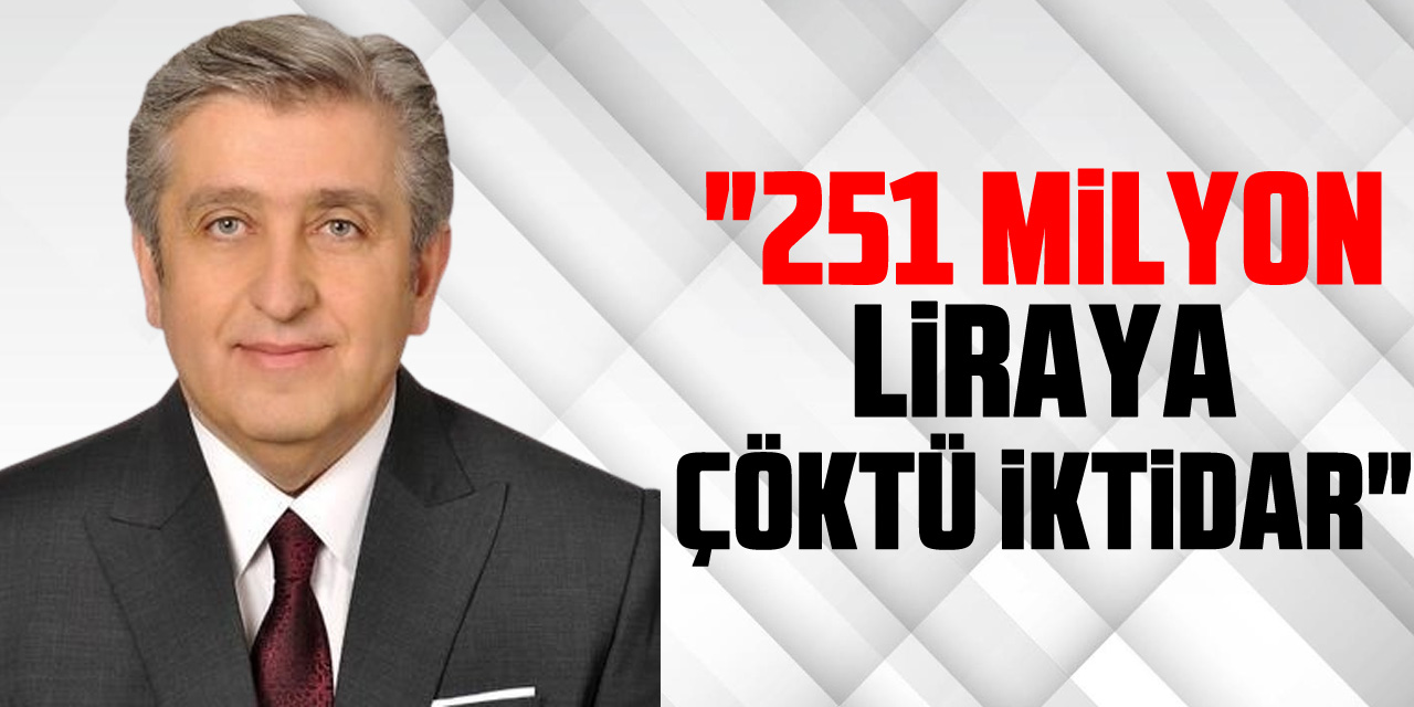 "251 Milyon liraya çöktü iktidar"