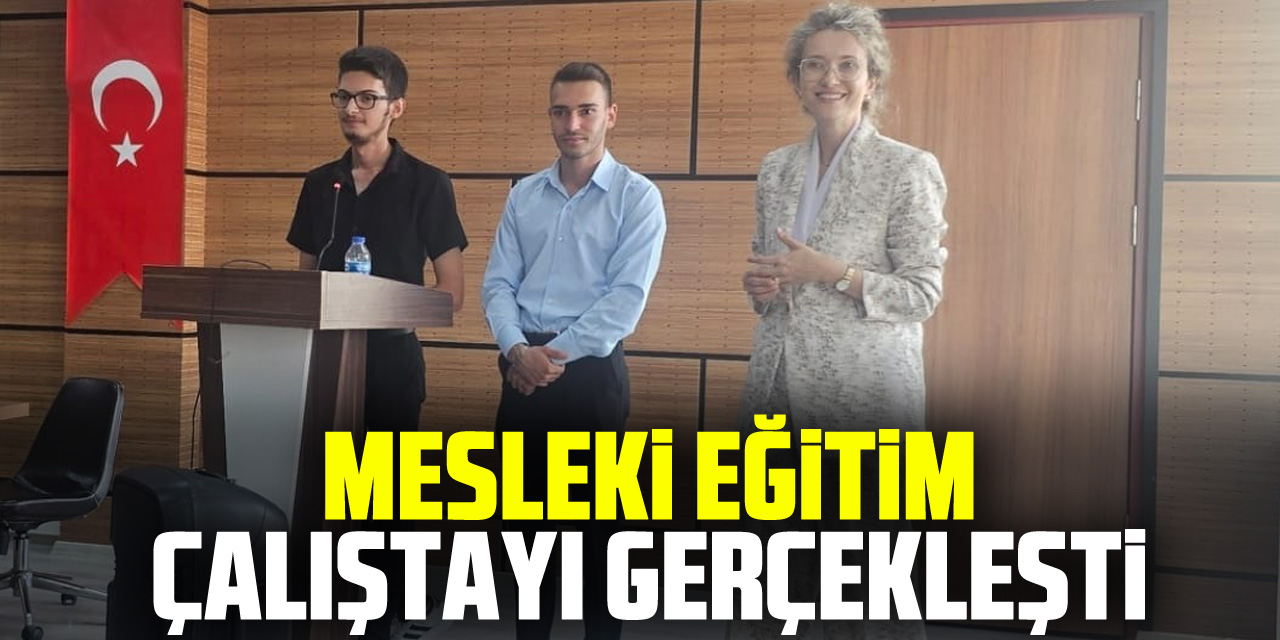 Mesleki Eğitim Çalıştayı Gerçekleşti